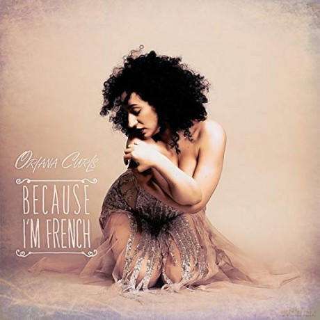 Oriana Curls: Because Im French [CD]