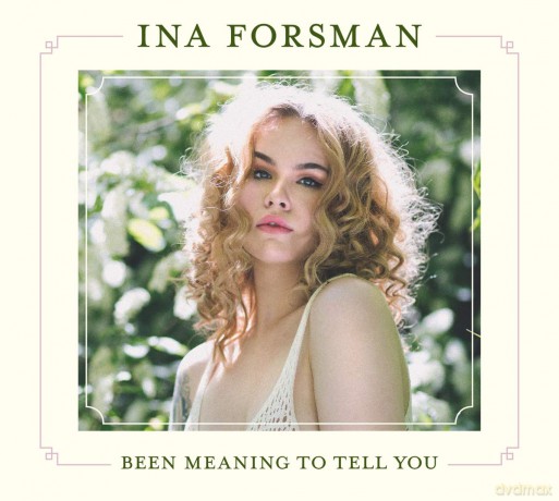 Ina Forsman: Been Meaning To Tell You [CD]