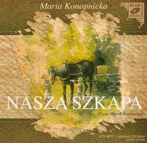 Nasza szkapa - Maria Konopnicka [AUDIOBOOK] [CD]