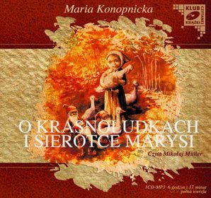 O krasnoludkach i sierotce Marysi - Maria Konopnicka [AUDIOBOOK] [CD]