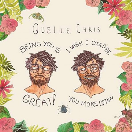 Quelle Chris: Being You Is Great. I Wish I Could Be You More Often [Winyl]