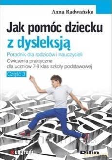 Jak pomóc dziecku z dysleksją. Ćwiczenie dla klas 7-8 - Anna Radwańska [KSIĄŻKA]