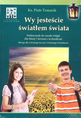 Katechizm LO 1 Wy jesteście.. Podręcznik - Piotr Tomasik [KSIĄŻKA]