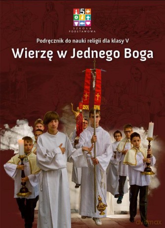 Katechizm Szkoła podstawowa 5 Wierzę w Jednego Boga podręcznik - Mariusz Czyżewski, ks Michał Polny, Dorota Kornacka [KSIĄŻKA]