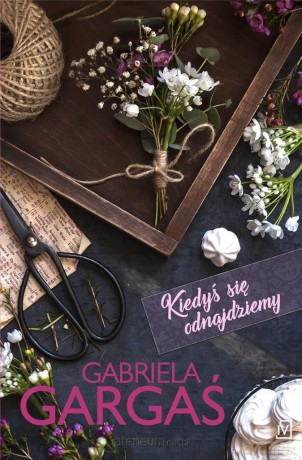 Kiedyś się odnajdziemy - Gabriela Gargaś [KSIĄŻKA]