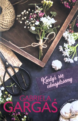 Kiedyś się odnajdziemy - Gabriela Gargaś [KSIĄŻKA]