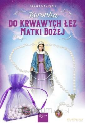 Koronka do krwawych łez Matki Bożej - Małgorzata Pabis [KSIĄŻKA]