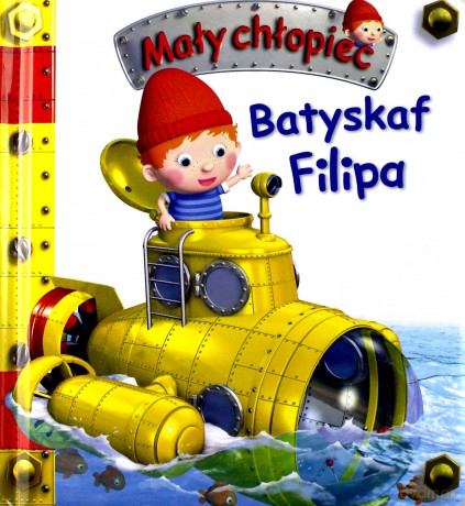 Mały chłopiec. Batyskaf Filipa - Emilie Beaumont, Nathalie Belineau [KSIĄŻKA]