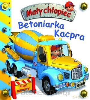 Mały chłopiec. Betoniarka Kacpra - Emilie Beaumont, Nathalie Belineau [KSIĄŻKA]