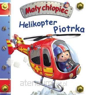 Mały chłopiec. Helikopter Piotrka - Emilie Beaumont, Nathalie Belineau [KSIĄŻKA]