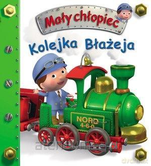 Mały chłopiec. Kolejka Błażeja - Emilie Beaumont, Nathalie Belineau [KSIĄŻKA]
