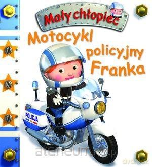 Mały chłopiec. Motocykl policyjny Franka - Emilie Beaumont, Nathalie Belineau [KSIĄŻKA]