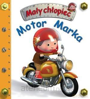 Mały chłopiec. Motor Marka - Emilie Beaumont, Nathalie Belineau [KSIĄŻKA]