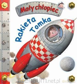 Mały chłopiec. Rakieta Tomka - Emilie Beaumont, Nathalie Belineau [KSIĄŻKA]