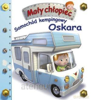 Mały chłopiec. Samochód kempingowy Oskara - Emilie Beaumont, Nathalie Belineau [KSIĄŻKA]