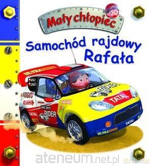Mały chłopiec. Samochód rajdowy Rafała - Emilie Beaumont, Nathalie Belineau [KSIĄŻKA]