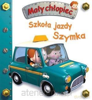 Mały chłopiec. Szkoła jazdy Szymka - Emilie Beaumont, Nathalie Belineau [KSIĄŻKA]