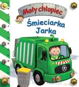 Mały chłopiec. Śmieciarka Jarka - Emilie Beaumont, Nathalie Belineau [KSIĄŻKA]