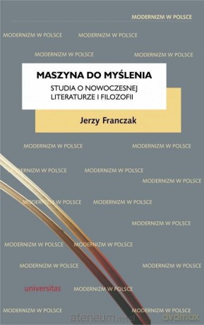 Maszyna do myślenia. Studia o nowoczesnej.. - Jerzy Franczak [KSIĄŻKA]