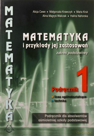 Matematyka i przykłady zastos. LO 1 podręcznik Zakres podstawowy [KSIĄŻKA]