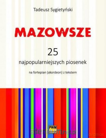 Mazowsze. 25 najpopularniejszych piosenek - Tadusz Sygietyński [KSIĄŻKA]