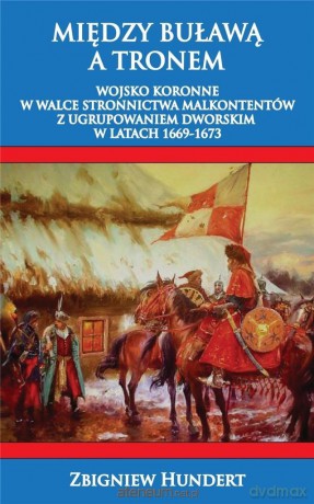Między buławą a tronem - Zbigniew Hundert [KSIĄŻKA]