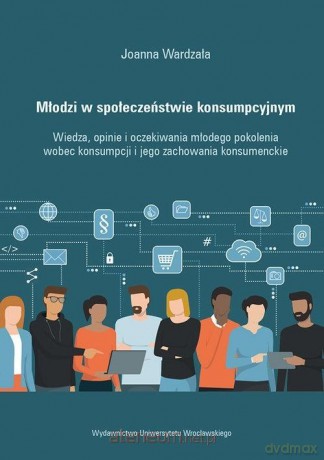 Młodzi w społeczeństwie konsumpcyjnym - Joanna Wardzała [KSIĄŻKA]