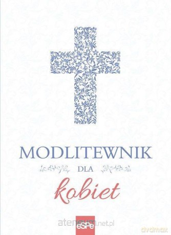 Modlitewnik dla kobiet - Małgorzata Rogalska [KSIĄŻKA]