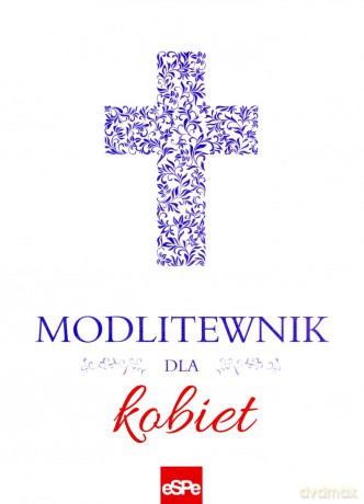 Modlitewnik dla kobiet - Małgorzata Rogalska [KSIĄŻKA]