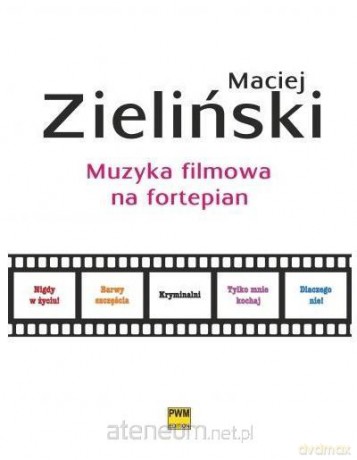 Muzyka filmowa na fortepian - Maciej Zieliński [KSIĄŻKA]