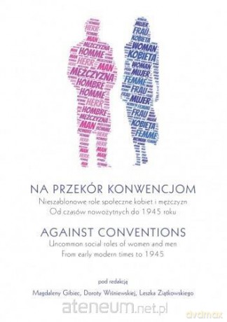 Na przekór konwencjom/Against Conventions.. - Magdalena Gibiec, Dorota Wiśniewska, Leszek Ziątkowski [KSIĄŻKA]