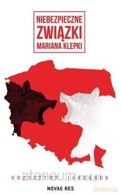 Niebezpieczne związki Mariana Klepki - Krzysztof Jarząbek [KSIĄŻKA]