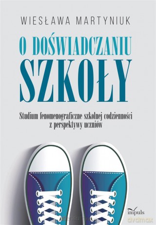 O doświadczaniu szkoły - Wiesława Martyniuk [KSIĄŻKA]