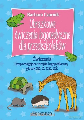 Obrazkowe ćwiczenie log. dla przedszkolaków. Sz,ż,cz,dż - Barbara Czarnik [KSIĄŻKA]