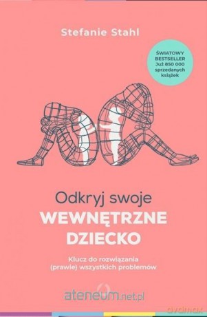 Odkryj swoje wewnętrzne dziecko - Stefanie Stahl [KSIĄŻKA]