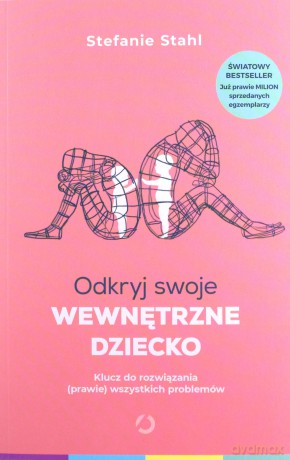 Odkryj swoje wewnętrzne dziecko - Stefanie Stahl [KSIĄŻKA]