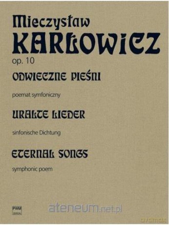 Odwieczne pieśni poemat symfoniczny op. 10 - Mieczysław Karłowicz [KSIĄŻKA]