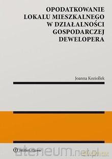 Opodatkowanie lokalu mieszkalnego w działalności - Joanna Koziollek [KSIĄŻKA]