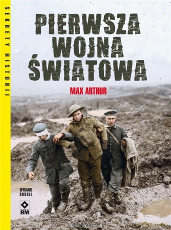 Pierwsza Wojna Światowa - Max Arthur [KSIĄŻKA]