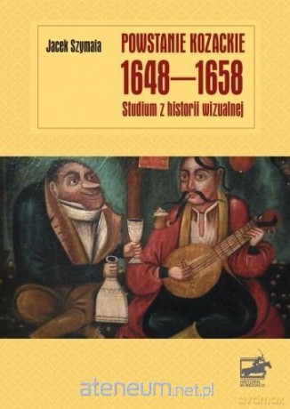 Powstanie kozackie 1648-1658 - Jacek Szymala [KSIĄŻKA]