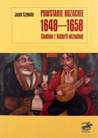 Powstanie kozackie 1648-1658 - Jacek Szymala [KSIĄŻKA]