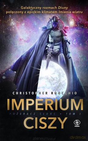 Pożeracz Słońc (Tom 1) Imperium Ciszy - Christopher Ruocchio, Jerzy Moderski [KSIĄŻKA]