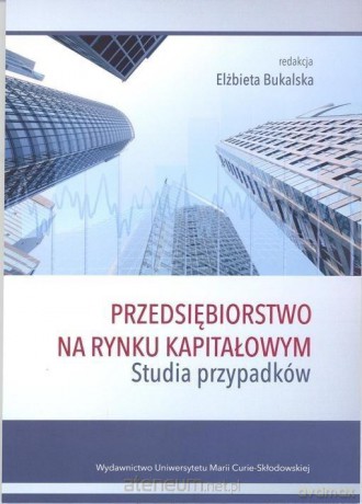 Przedsiębiorstwo na rynku kapitałowym - Elżbieta Bukajska [KSIĄŻKA]