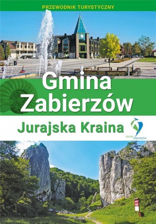 Przewodnik - Gimina Zabierzów. Jurajska Kraina [KSIĄŻKA]