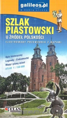 Przewodnik ilustrowany z mapami - Szlak Piastowski [KSIĄŻKA]
