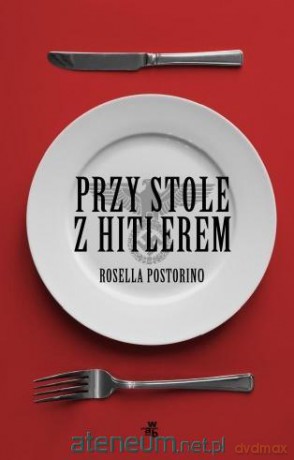 Przy stole z Hitlerem - Rosella Postorino [KSIĄŻKA]