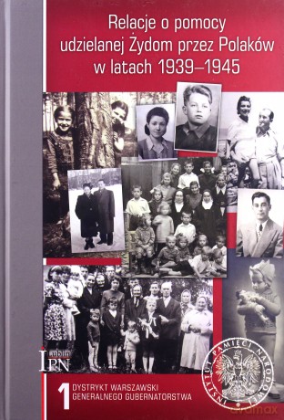 Relacje o pomocy udzielanej Żydom przez Polaków (Tom 1) - Sebastian Piątkowski [KSIĄŻKA]