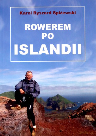Rowerem po Islandii - Karol Ryszard Spiżewski [KSIĄŻKA]