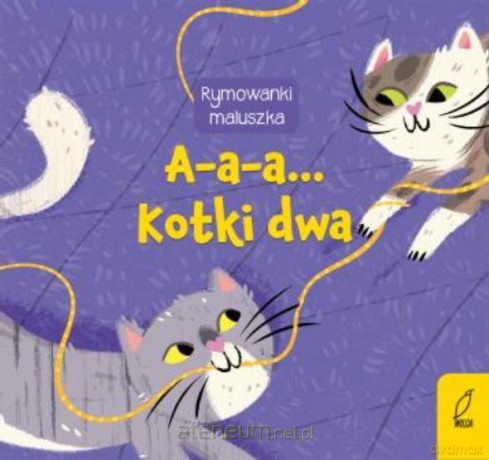 Rymownki maluszka. A-a-a... kotki dwa [KSIĄŻKA]