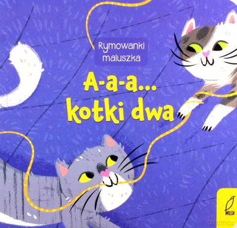 Rymownki maluszka. A-a-a... kotki dwa [KSIĄŻKA]
